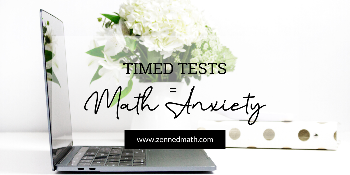 Timed Tests = Math Anxiety - Zenned Math